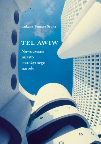 Tel Awiw. Nowoczesne miasto starożytnego narodu