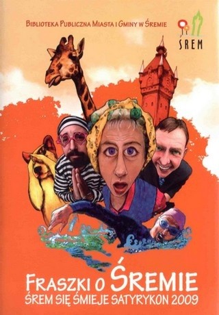 Fraszki o Śremie. Śrem się śmieje. Satyrykon 2009
