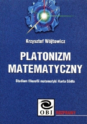 Platonizm matematyczny. Studium filozofii matematyki Kurta Gödla