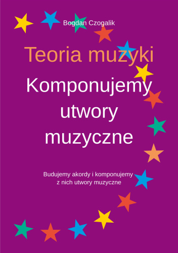 Teoria muzyki. Komponujemy utwory muzyczne