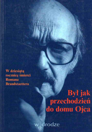 Był jak przechodzień do domu Ojca