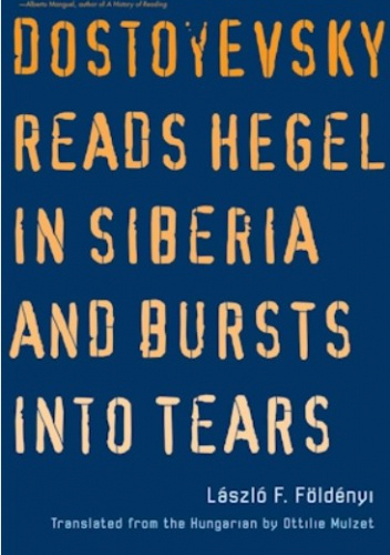 Dostoyevsky Reads Hegel in Siberia and Bursts into Tears