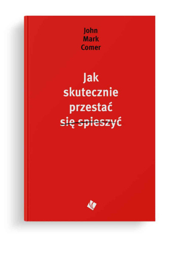 Jak skutecznie przestać się spieszyć