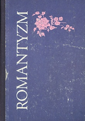 Romantyzm. Podręcznik literatury polskiej dla klasy II szkoły średniej.