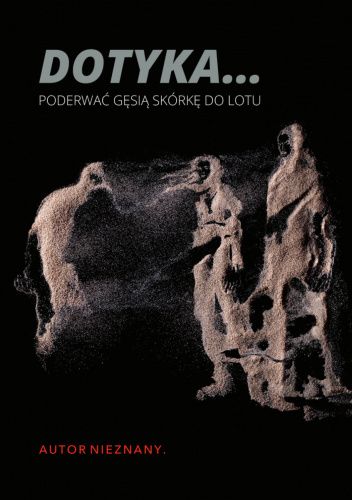 DOTYKA... Poderwać gęsią skórkę do lotu