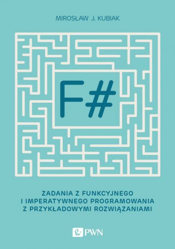 F#. Zadania z funkcyjnego i imperatywnego programowania z przykładowymi rozwiązaniami