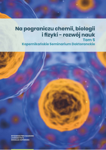 Na pograniczu chemii, biologii i fizyki – rozwój nauk. Tom 5