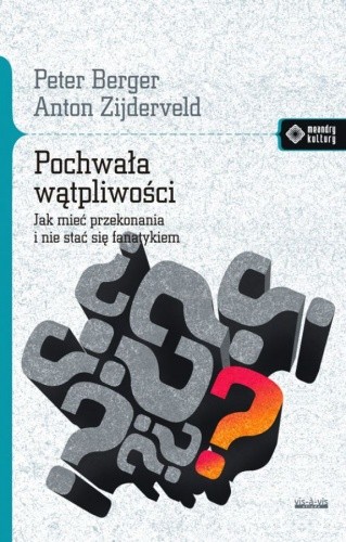 Pochwała wątpliwości. Jak mieć przekonania i nie stać się fanatykiem