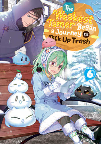 The Weakest Tamer Began a Journey to Pick Up Trash, Vol. 6 (light novel)