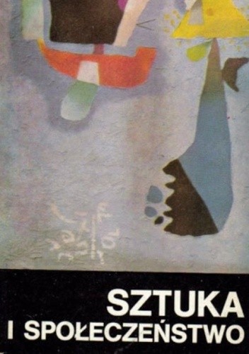 Ocalenie przez sztukę. Sztuka i społeczeństwo. Tom 1