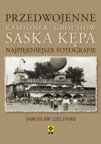 Przedwojenne Kamionek, Grochów, Saska Kępa