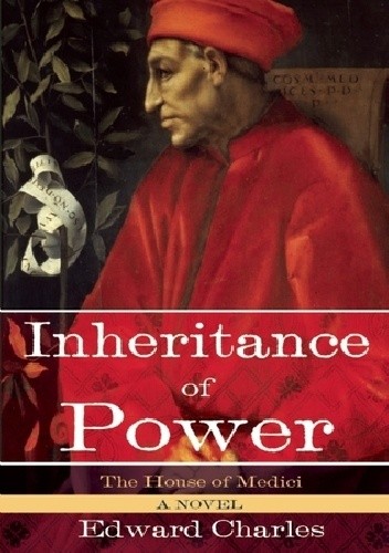 The House of Medici: Inheritance of Power: A Novel