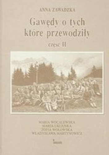 Gawędy o tych które przewodziły. Część 2 - Maria Wocalewska, Maria Uklejska, Zofia Wołowska, Władysława Martynowicz