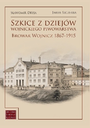 Szkice z dziejów wojnickiego piwowarstwa. Browar Wojnicz 1867–1915