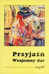 Przyjaźń. Wzajemny dar