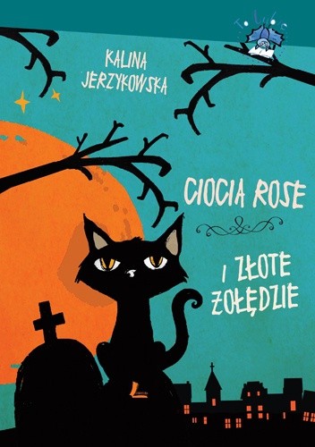 Ciocia Rose i złote żołędzie