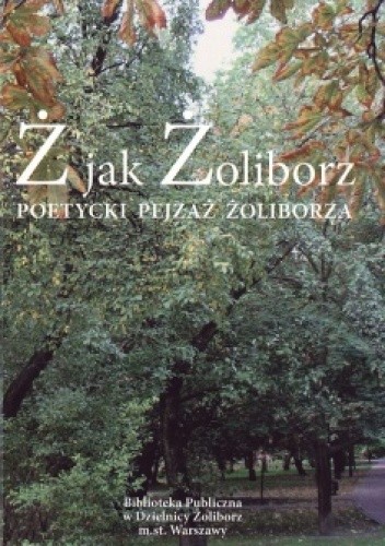 Ż jak Żoliborz. Poetycki pejzaż Żoliborza