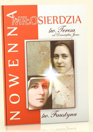 Nowenna Miłosierdzia ze św. Teresą od Dzieciątka Jezus i św. Faustyną Kowalską