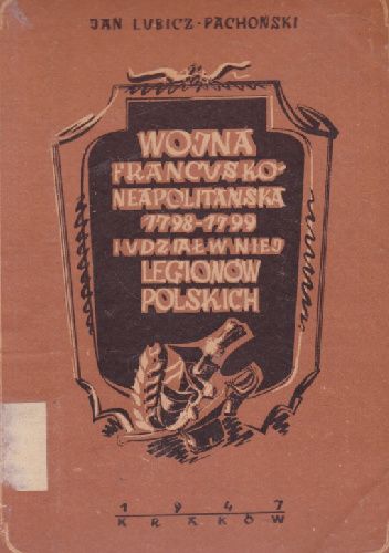 Wojna francusko-neapolitańska 1798-9 r. i udział w niej Legionów Polskich : okres rzymsko-toskański