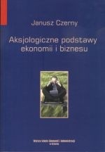 Aksjologiczne podstawy ekonomii i biznesu