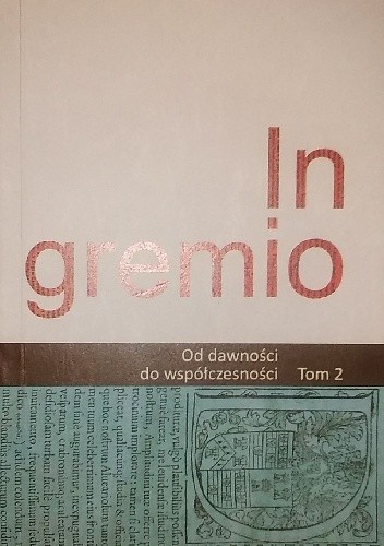 In gremio. Od dawności do współczesności. Tom 2