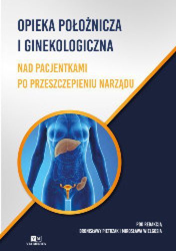 Opieka położnicza i ginekologiczna nad pacjentkami po przeszczepieniu narządów