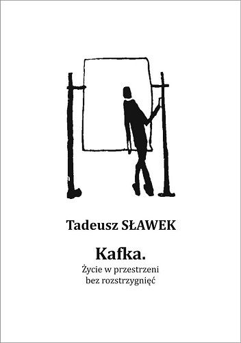 Kafka. Życie w przestrzeni bez rozstrzygnięć