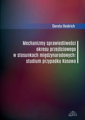 Mechanizmy sprawiedliwości okresu przejściowego w stosunkach międzynarodowych: studium przypadku Kosowa