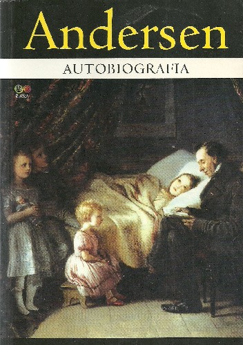 Autobiografia. Baśń mojego życia