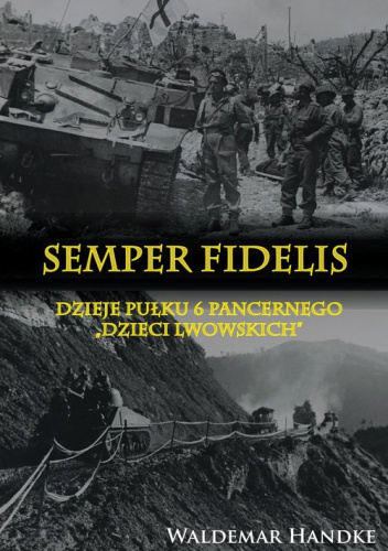 Semper Fidelis. Dzieje Pułku 6 Pancernego "Dzieci Lwowskich"