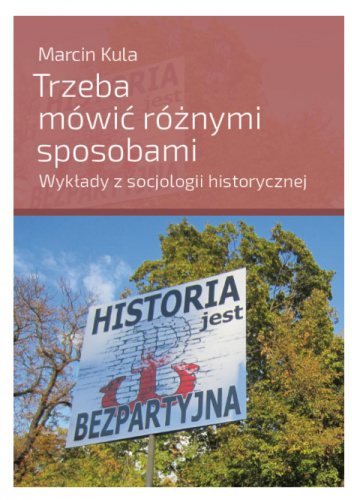 Trzeba mówić różnymi sposobami. Wykłady z socjologii historycznej
