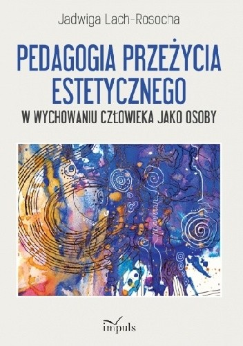 Pedagogia przeżycia estetycznego w wychowaniu człowieka jako osoby