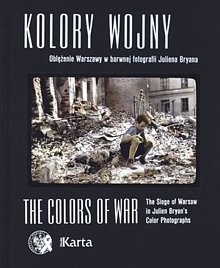 Kolory wojny : oblężenie Warszawy w barwnej fotografii Juliena Bryana