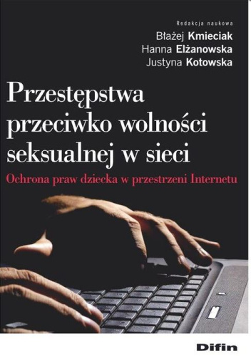 Przestępstwa przeciwko wolności seksualnej w sieci. Ochrona praw dziecka w przestrzeni Internetu