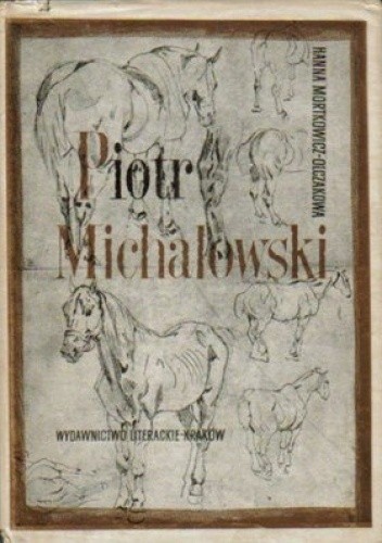 Piotr Michałowski. Opowieść o życiu i twórczości