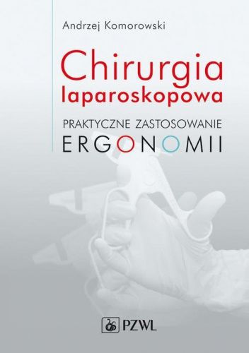 Chirurgia laparoskopowa. Praktyczne zastosowanie ergonomii