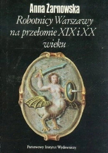 Robotnicy Warszawy na przełomie XIX i XX wieku