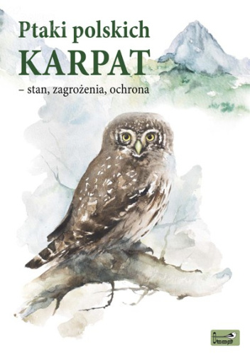 Ptaki polskich Karpat - stan, zagrożenia, ochrona.