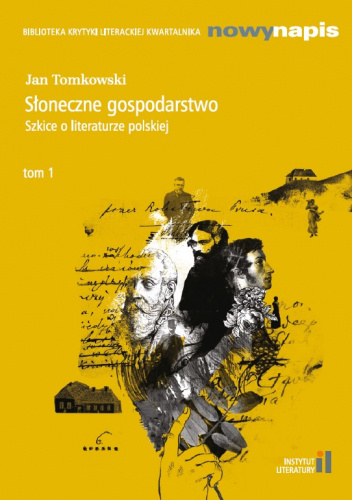 Słoneczne gospodarstwo. Szkice o literaturze polskiej t. 1