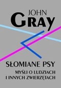 Słomiane psy; myśli o ludziach i innych zwierzętach