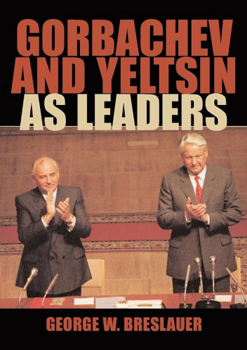 Gorbachev and Yeltsin as Leaders