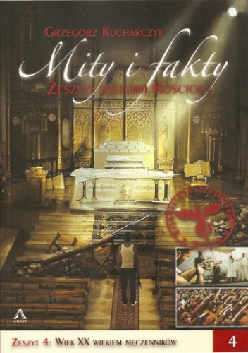 Mity i fakty. Zeszyty historii Kościoła. Zeszyt 4: Wiek XX wiekiem męczenników