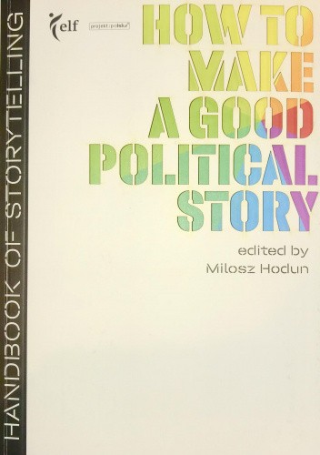 How to make a good political story. Handbook of storytelling.