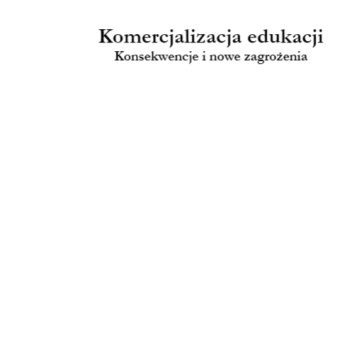 Komercjalizacja edukacji Konsekwencje i nowe zagrożenia