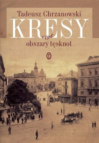Kresy, czyli obszary tęsknot