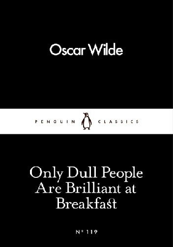 Only Dull People Are Brilliant at Breakfast