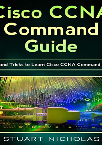 Cisco CCNA Command Guide Tips and Tricks to Learn Cisco CCNA Command Guide