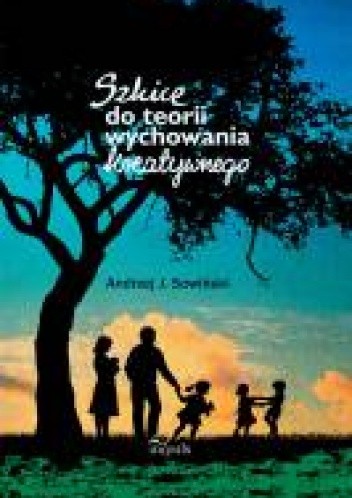 Szkice do teorii wychowania kreatywnego