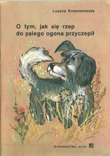 O tym, jak się rzep do psiego ogona przyczepił