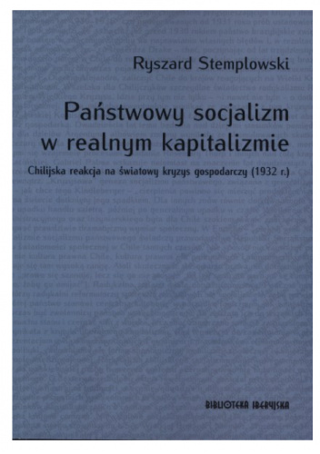 Państwowy socjalizm w realnym kapitalizmie. Chilijska reakcja na światowy kryzys gospodarczy (1932 r.)